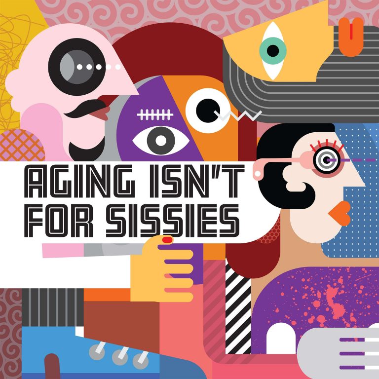 Aging Isn’t for Sissies